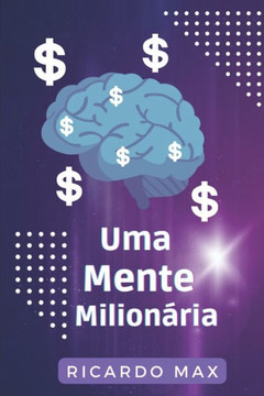 Uma Mente Milionária Uma Mente Milionária