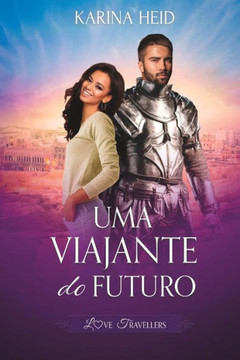 Uma Viajante do Futuro: Love Travellers: a emocionante sequência de Um Guerreiro do Passado