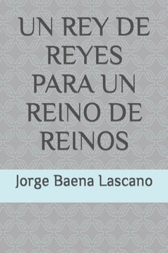 Un Rey de Reyes Para Un Reino de Reinos