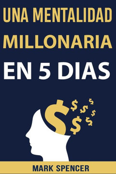 Una Mentalidad Millonaria en 5 Días
