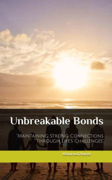 Unbreakable Bonds: Maintaining Strong Connections Through Life's Challenges