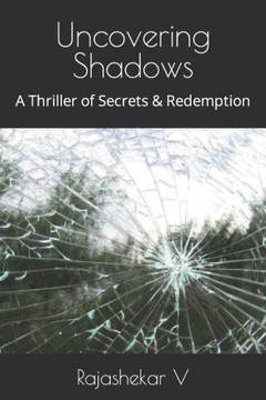 Uncovering Shadows: A Thriller of Secrets & Redemption