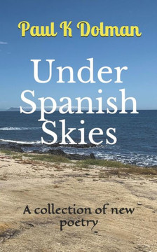 Under Spanish Skies: A collection of new poetry