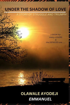 Under the Shadow of Love: A Story of Struggle and Triumph