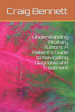 Understanding Pituitary Tumors: A Patient's Guide to Navigating Diagnosis and Treatment