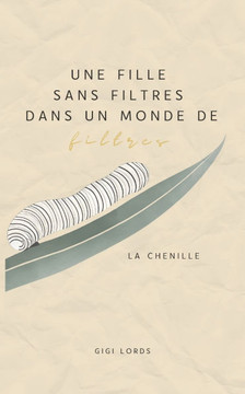 Une fille sans filtres dans un monde de filtres: La chenille