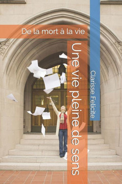 Une vie pleine de sens: De la mort à la vie Une vie pleine de sens: De la mort à la vie