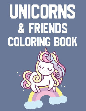 Unicorn & Friends Coloring Book: Awesome Unicorn Designs To Color And Trace, Magical Coloring Activity Sheets For Girls