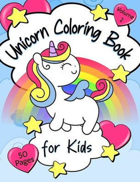 Unicorn Coloring Book for Kids: Volume 2 For Ages 4-8 Cute Unicorn Coloring Pages 50 pages 8.5"" x 11""