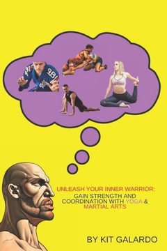 Unleash Your Inner Warrior: Gain Strength and Coordination with Yoga & Martial Arts