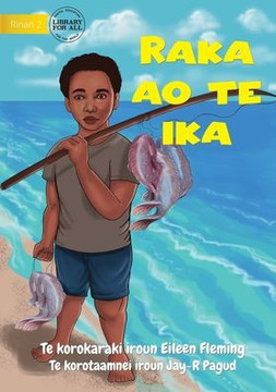 Raka And The Fish - Raka Ao Te Ika (Te Kiribati) Raka And The Fish - Raka Ao Te Ika (Te Kiribati)