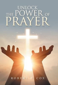 Unlock The Power Of Prayer