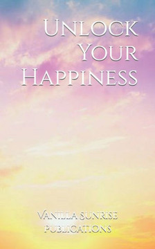 Unlock Your Happiness Unlock Your Happiness