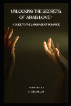 Unlocking the Secrets of Arab Love: A Guide to the Language of Romance