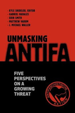 Unmasking Antifa: Five Perspectives on a Growing Threat