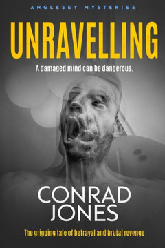 Unravelling: A Damaged Mind can be Dangerous Unravelling: A Damaged Mind can be Dangerous