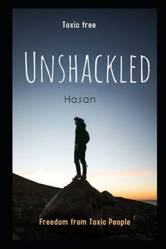 Unshackled: Finding Freedom from Toxic People