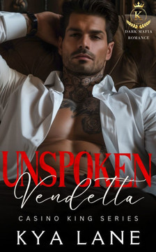 Unspoken Vendetta: A Dark Mafia Second Chance Romance