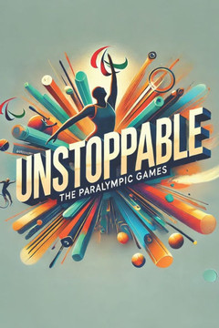 Unstoppable: The Inspiring Rise of the Paralympic Games