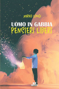 Uomo in Gabbia Pensieri Liberi: Poesia