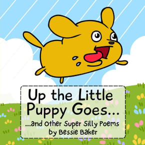 Up the Little Puppy Goes: And Other Super Silly Poems