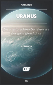 Uranus: Die unerforschten Geheimnisse der geneigten Achse