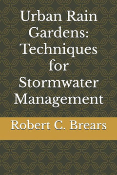 Urban Rain Gardens: Techniques for Stormwater Management