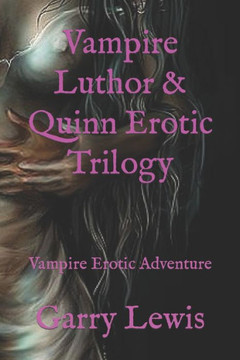 Vampire Luthor & Quinn Erotic Trilogy: Vampire Erotic Adventure