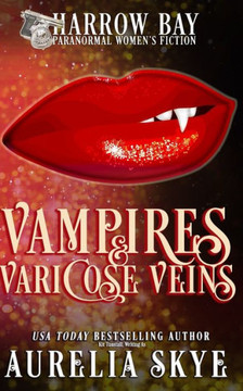 Vampires & Varicose Veins: Paranormal Women's Fiction Vampires & Varicose Veins: Paranormal Women's Fiction