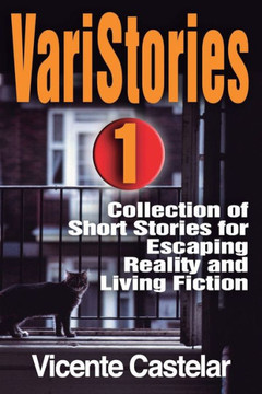 VariStories 1: Collection of Short Stories for Escaping Reality and Living Fiction