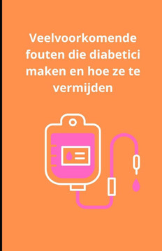 Veelvoorkomende fouten die diabetici maken en hoe ze te vermijden