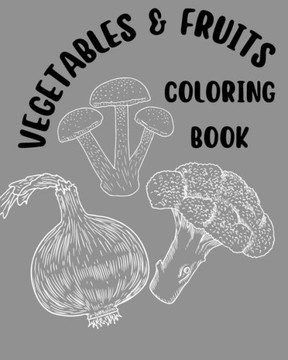 Vegetables & Fruits Coloring Book for Ages 2-4 I Kids Coloring Book I Kids Activity Book