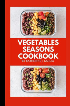 Vegetables Seasons Cookbook: 11 Seasons vegetables cookbook