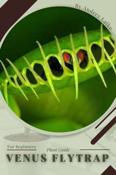 Venus Flytrap: Plant Guide Venus Flytrap: Plant Guide