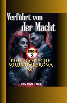 verführt Von der Macht Buch 3: Eine erotische Romanze im Wert von mehreren Millionen Dollar