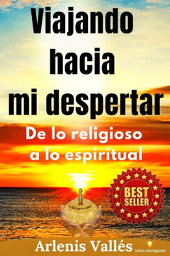 Viajando hacia mi Despertar: De lo religioso a lo espiritual