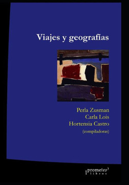 Viajes y geografías: Exploraciones, turismo y migraciones en la construcción de lugares
