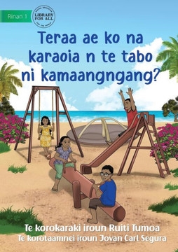 What Can You Do At The Park - Teraa Ae Ko Na Karaoia N Te Tabo Ni Kamaangngang? (Te Kiribati)