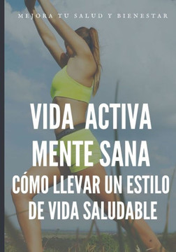 Vida activa mente sana: Como llevar un estilo de vida saludable