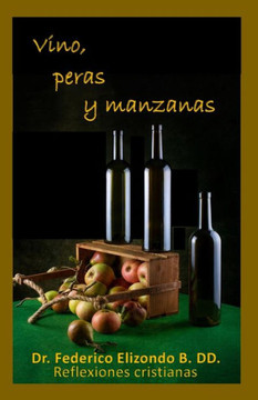 Vino, peras y manzanas: Tomo I Vino, peras y manzanas: Tomo I