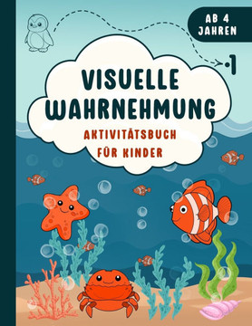 Visuelle Wahrnehmung: Aktivitätsbuch für Kinder: Fesselnde Aktivitäten und spielerische Herausforderungen zur Förderung der visuellen Wahrne