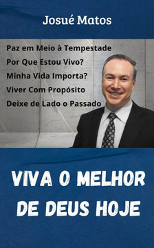 Viva o Melhor de Deus Hoje Viva o Melhor de Deus Hoje