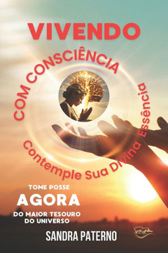 VIVENDO COM CONSCIÊNCIA Contemple Sua Divina Essência