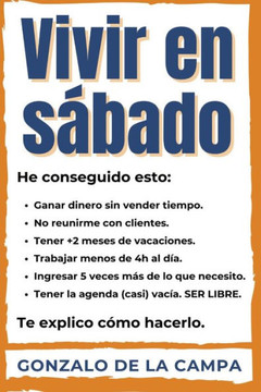 Vivir en sábado: Crea un negocio online que te permita ser LIBRE para hacer lo que quieras cada día