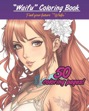 Waifu Coloring Book: Color Your Deam Girl