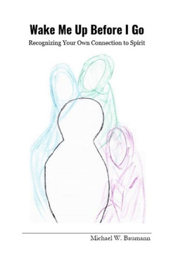 Wake Me Up Before I Go: Recognizing Your Own Connection to Spirit