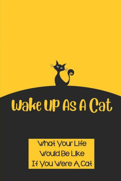 Wake Up As A Cat: What Your Life Would Be Like If You Were A Cat: Paris City And Its People