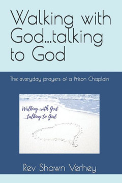 Walking with God...talking to God: The everyday prayers of a Prison Chaplain