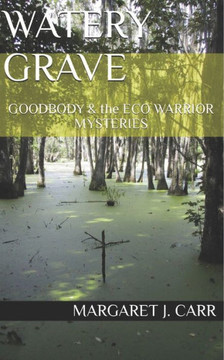 Watery Grave: GOODBODY & the ECO WARRIOR MYSTERIES