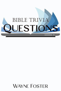 Wayne Foster- Bible Trivia Questions
